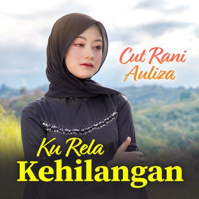 Ku Rela Kehilangan By Cut Rani Auliza's cover