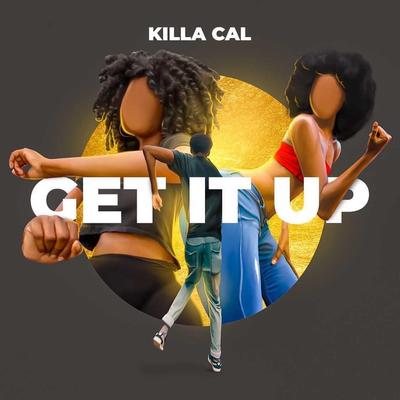 Get It Up By Killa Cal's cover