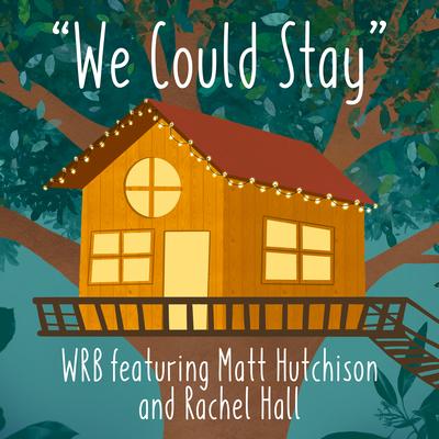 We Could Stay By WRB, Matt Hutchison, Rachel Hall's cover