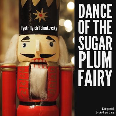 Dance of the Sugar Plum Fairy By ‎Pyotr Ilyich Tchaikovsky's cover