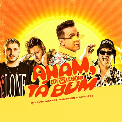 Aham, Tá Bom By Edy Lemond, Lipe Dog, Sanchezz DJ, Marlon Mattos Dj's cover