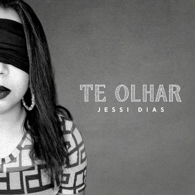 Te Olhar By Jessi Dias's cover