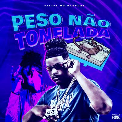 Peso Não, Tonelada By Felipe Do Pascoal's cover