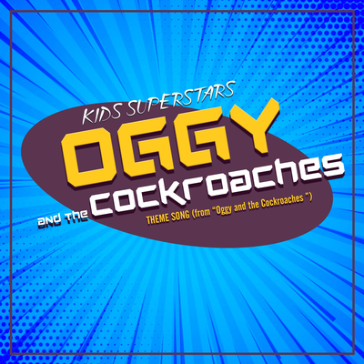 Oggy and the Cockroaches Theme Song (from "Oggy and the Cockroaches")'s cover
