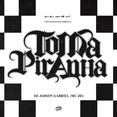 Toma Piranha By Dj Jadson Gabriel's cover