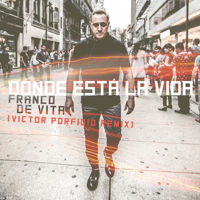 Dónde Está la Vida (Victor Porfidio Remix)'s cover