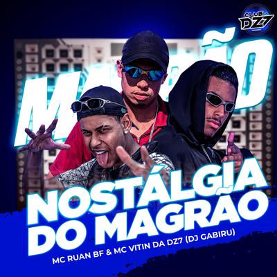 NOSTÁLGIA DO MAGRÃO By MC VITIN DA DZ7, MC RUAN BF, DJ GABIRU, CLUB DA DZ7's cover