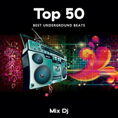 Top 50 Best Underground Beats: Mix Dj (R&B, Hip-Pop, Pop, Freestyle, Dance, Trap Beats)'s cover