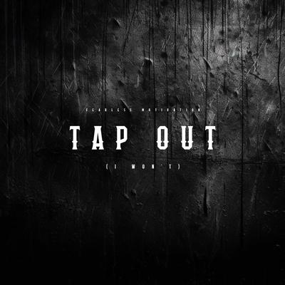 Tap Out (I Won't) By Fearless Motivation's cover