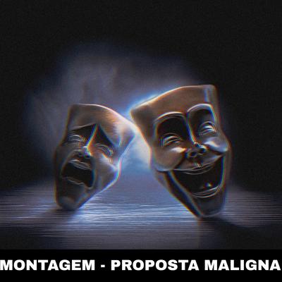 Montagem - Proposta Maligna By DJ BLK's cover