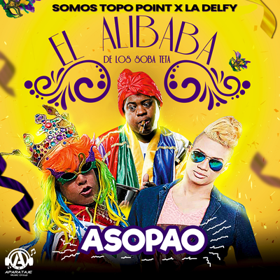 El Alibaba De Los Soba Teta (ASOPAO) By Somos Topo Point, La Delfy's cover
