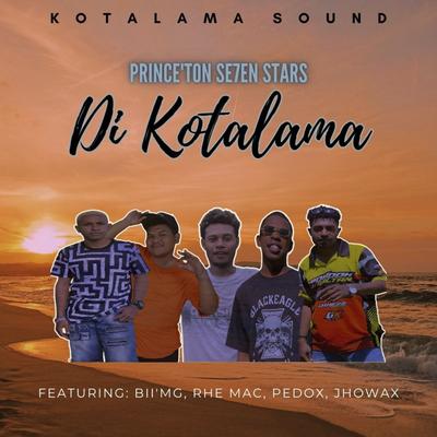 Di Kotalama By PRINCE'TON SE7EN STARS, Bii'mg, Pedox, Rhe M.A.C, Jhowax's cover