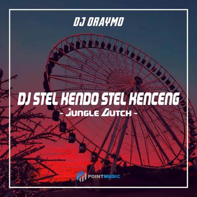 DJ Stel Kendo Stel Kenceng Jungle Dutch's cover