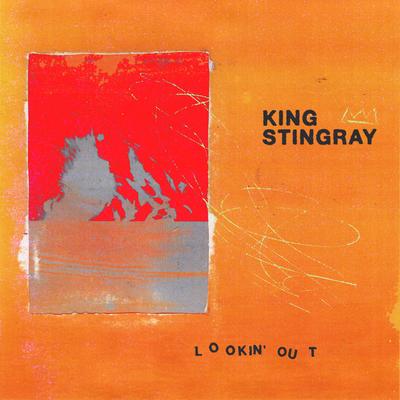 Lookin' Out By King Stingray's cover