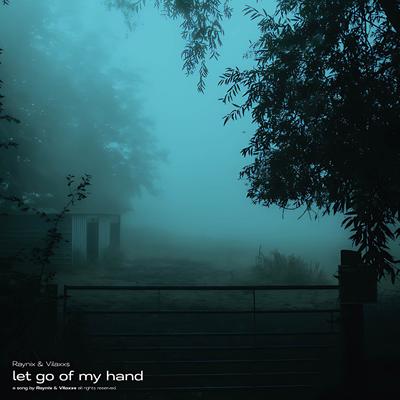let go of my hand By Raynix, Vilaxxs's cover