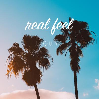 Real Feel By LiQWYD's cover