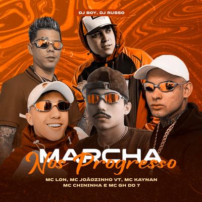 Marcha nos Progresso By Mc Lon, MC Joãozinho VT, Mc Kaynan, MC Chininha, MC GH do 7, DJ BOY's cover
