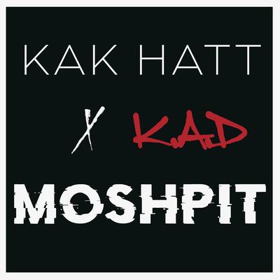 Mosh Pit By KAK HATT, K.A.D's cover