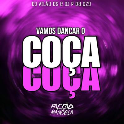 Vamos Dançar o Coça Coça By DJ Vilão DS, DJ P da DZ9's cover