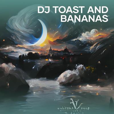 Dj Toast and Bananas's cover