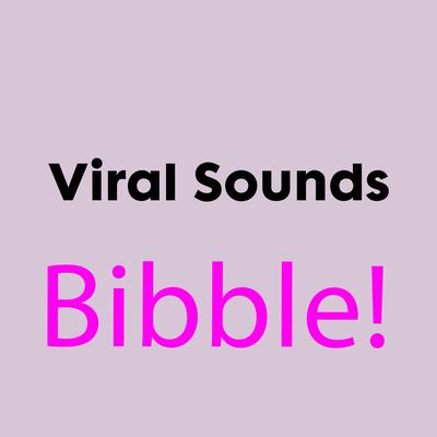 BIBBLE! By Viral Sounds's cover