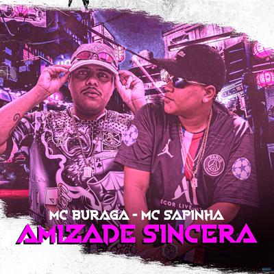 Amizade Sincera By Mc Sapinha, MC Buraga's cover