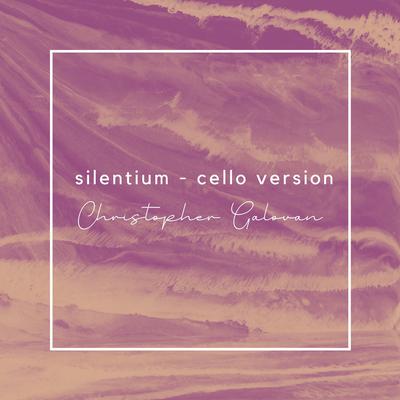 silentium (cello version) By Christopher Galovan's cover