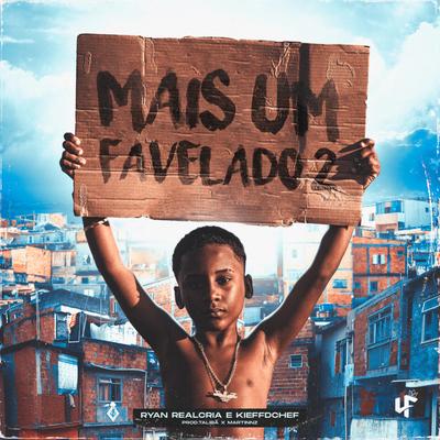 Mais um Favelado 2 By Ryan Realcria, Kieffdchef, UF GANG, Martinnz, Talibã Beatz's cover