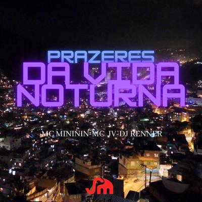 Prazeres da Vida Noturna By mc mininin, MC JV, DJ RENNER's cover