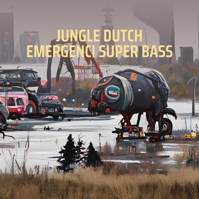 Jungle Dutch Emergenci Super Bass (Remix)'s cover