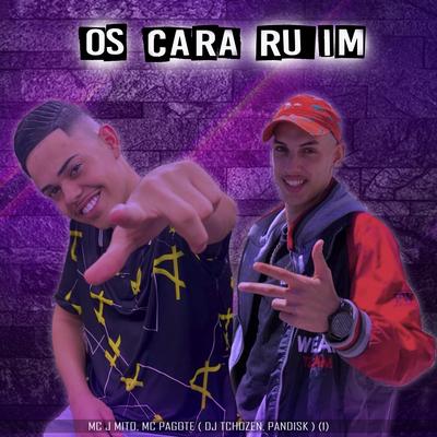 Os Cara É Ruim By Mc J Mito, MC Pagote, DJ PANDISK, DJ TCHOZEN's cover