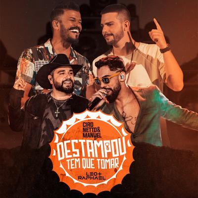 Destampou Tem Que Tomar By Ciro Netto e Manuel, Léo & Raphael's cover