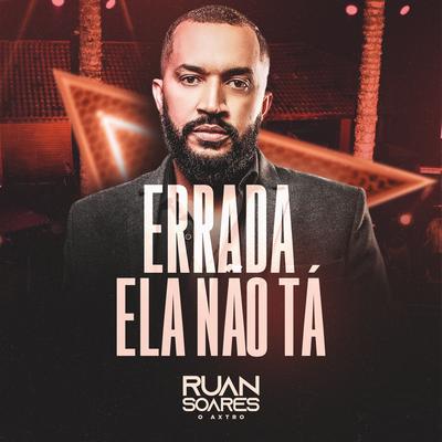 Errada Ela Não Tá (Ao Vivo) By Ruan Soares's cover