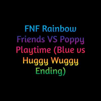 Fnf Rainbow Friends Vs Poppy Playtime (Blue Vs Huggy Wuggy Ending)'s cover