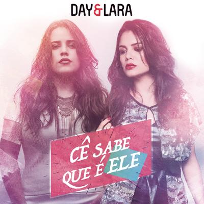 Cê Sabe Que é Ele (Ao Vivo) By Day e Lara's cover