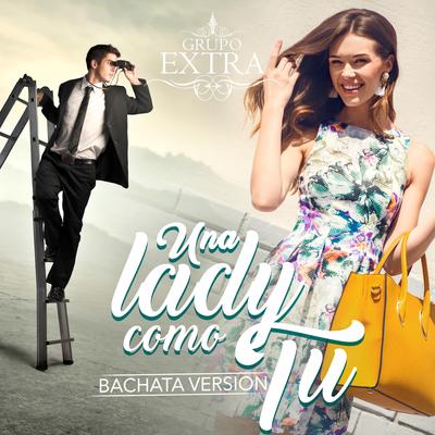 Una Lady Como Tu (Bachata Version) By Grupo Extra's cover