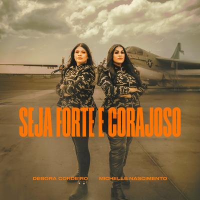 Seja Forte e Corajoso By Debora Cordeiro, Michelle Nascimento's cover