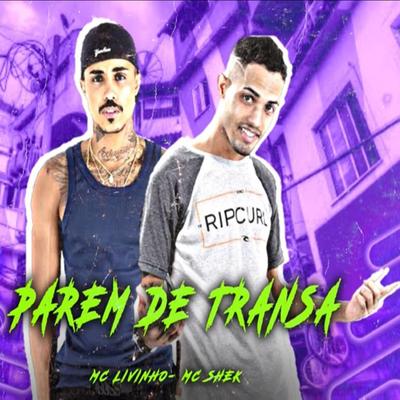 Parem de Transa (feat. Mc Livinho) (feat. Mc Livinho) By Mc shek, Mc Livinho's cover