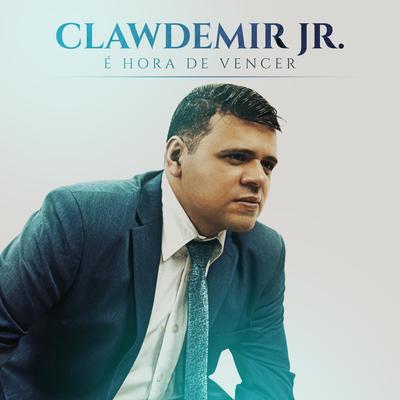 É Hora de Vencer By Clawdemir Jr's cover