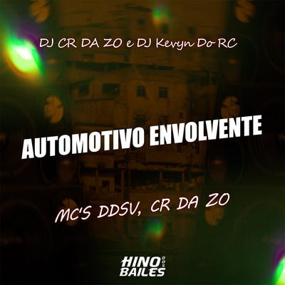 Automotivo Envolvente By MC DDSV, MC CR DA ZO, DJ Kevyn Do RC, Dj CR da ZO's cover