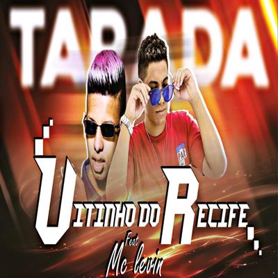 Tarada (feat. Mc Levin) (feat. Mc Levin) By Vitinho do Recife, MC Levin's cover