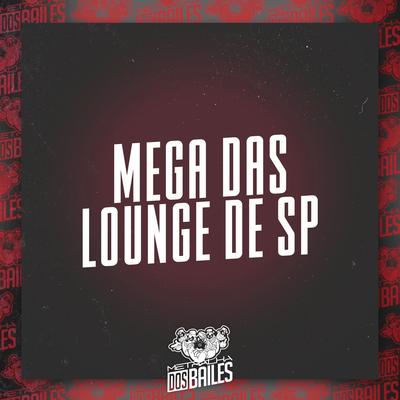 Mega das Lounge de Sp By MC Hyatta, MC Kalzin, DJ Moraez's cover