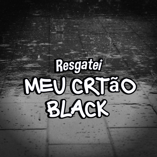 Resgatei Meu Cartão Black's cover