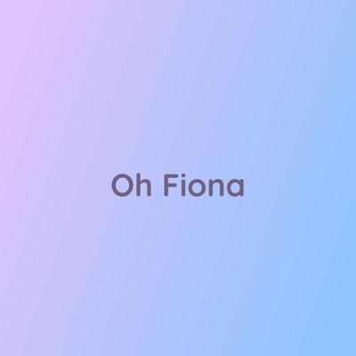Oh Fiona's cover