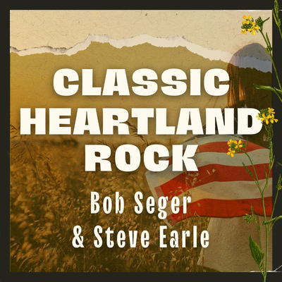 Classic Heartland Rock: Bob Seger & Steve Earle's cover