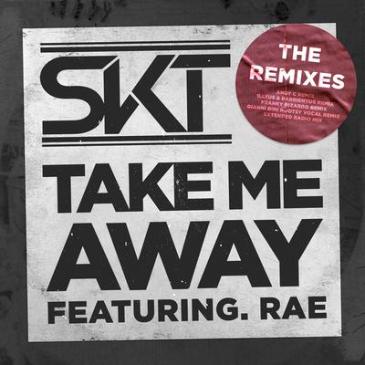 Take Me Away (feat. Rae) [Franky Rizardo Remix] By DJ S.K.T, Rae's cover