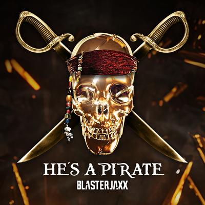 He's A Pirate By Blasterjaxx's cover