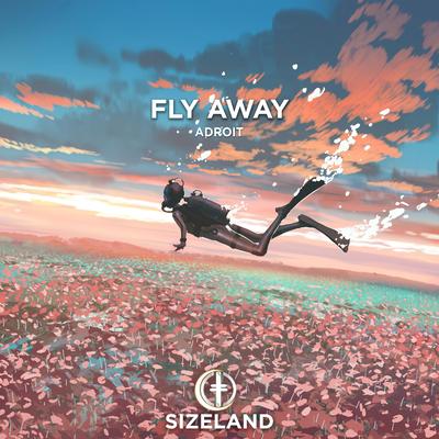 Fly Away By ADROIT's cover