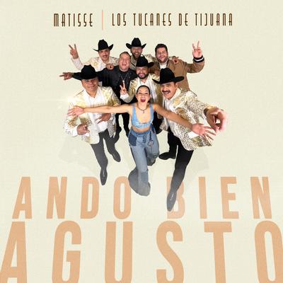 Ando Bien Agusto By Matisse, Los Tucanes De Tijuana's cover