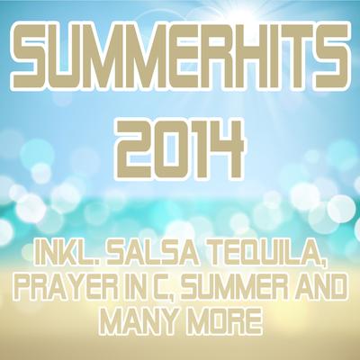 Summerhits 2014 (Incl. Salsa Tequila, Prayer in C, Summer and Many More)'s cover